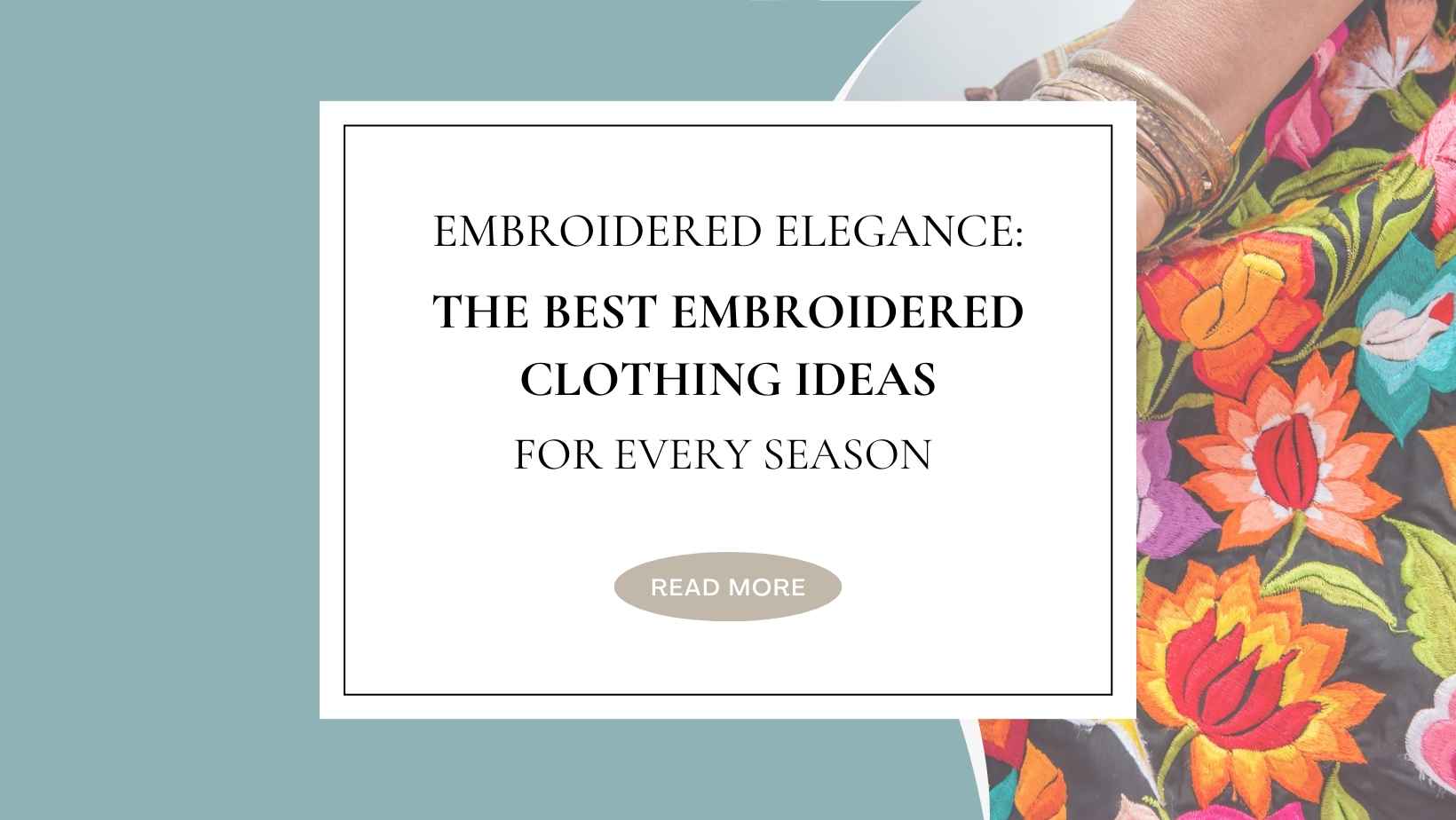 Embroidered Elegance: Embroidered Clothing Ideas for Every Se