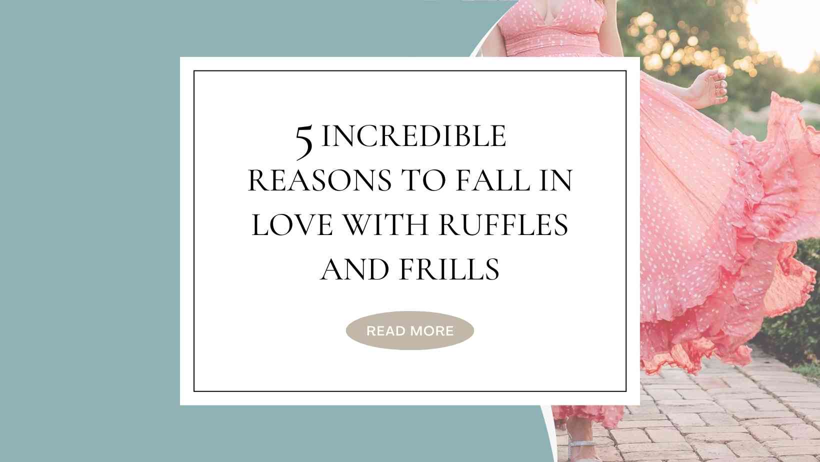 5 Incredible Reasons to Fall in Love with Ruffles and Frills – Dress ...